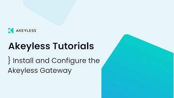 Installing and Configuring Akeyless Gateway