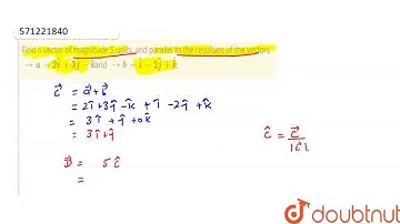 Finda vector of magnitude 5 units, and parallel to the resultant of the vectors  rarr a=2 hat i+...