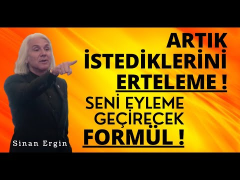 Seni Eyleme Geçirecek Formül - Artık İstediklerini Erteleme |  Sinan Ergin