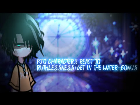 •PJO/HOO/TOA Characters react to...•(Ruthlessness+Get in the Water+Bonus - EPIC The Musical)
