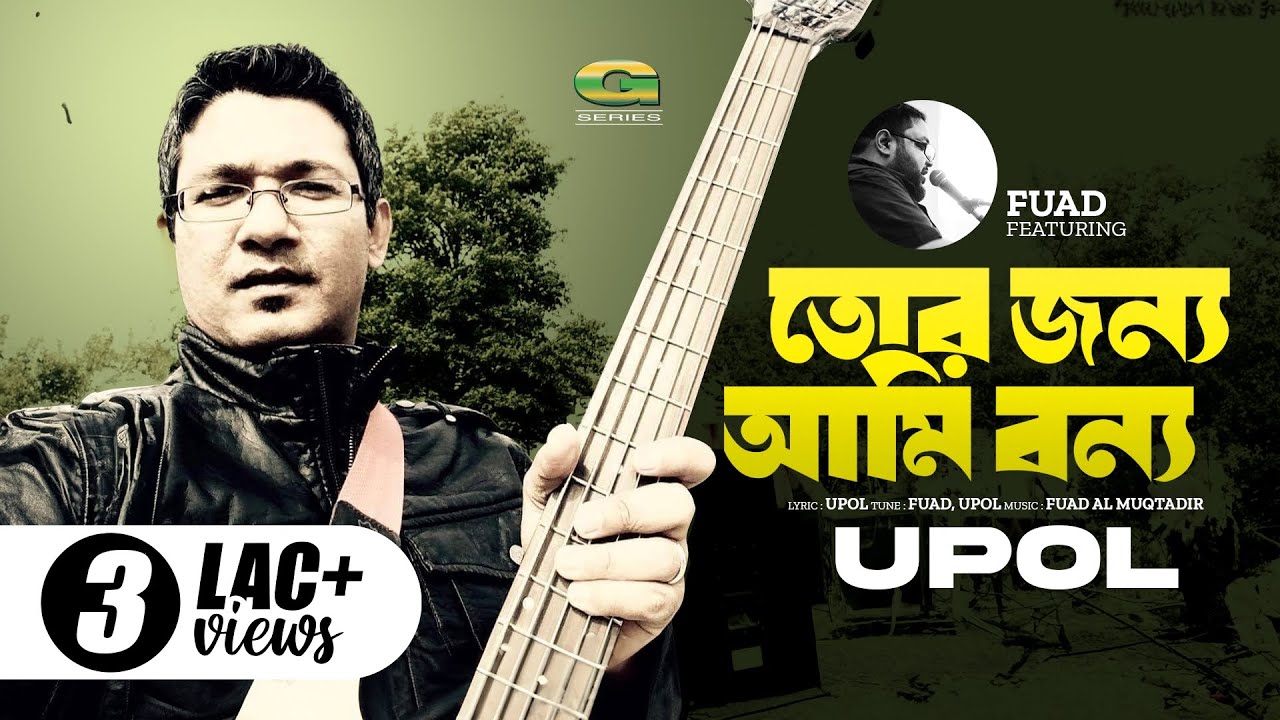 Tor Jonno Ami Bonno       Fuad feat Upol  Bangla Song 2018