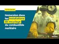 Immersion dans les installations de recyclage du combustible nuclaire