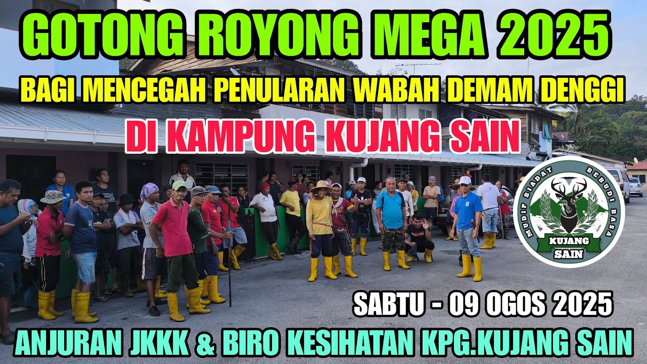 GOTONG ROYONG MEGA 2025 BAGI MENCEGAH PENULARAN WABAH DEMAM DENGGI - DI KPG KUJANG SAIN