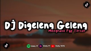 DJ DIGELENG GELENG MENGKANE FYP TIKTOK