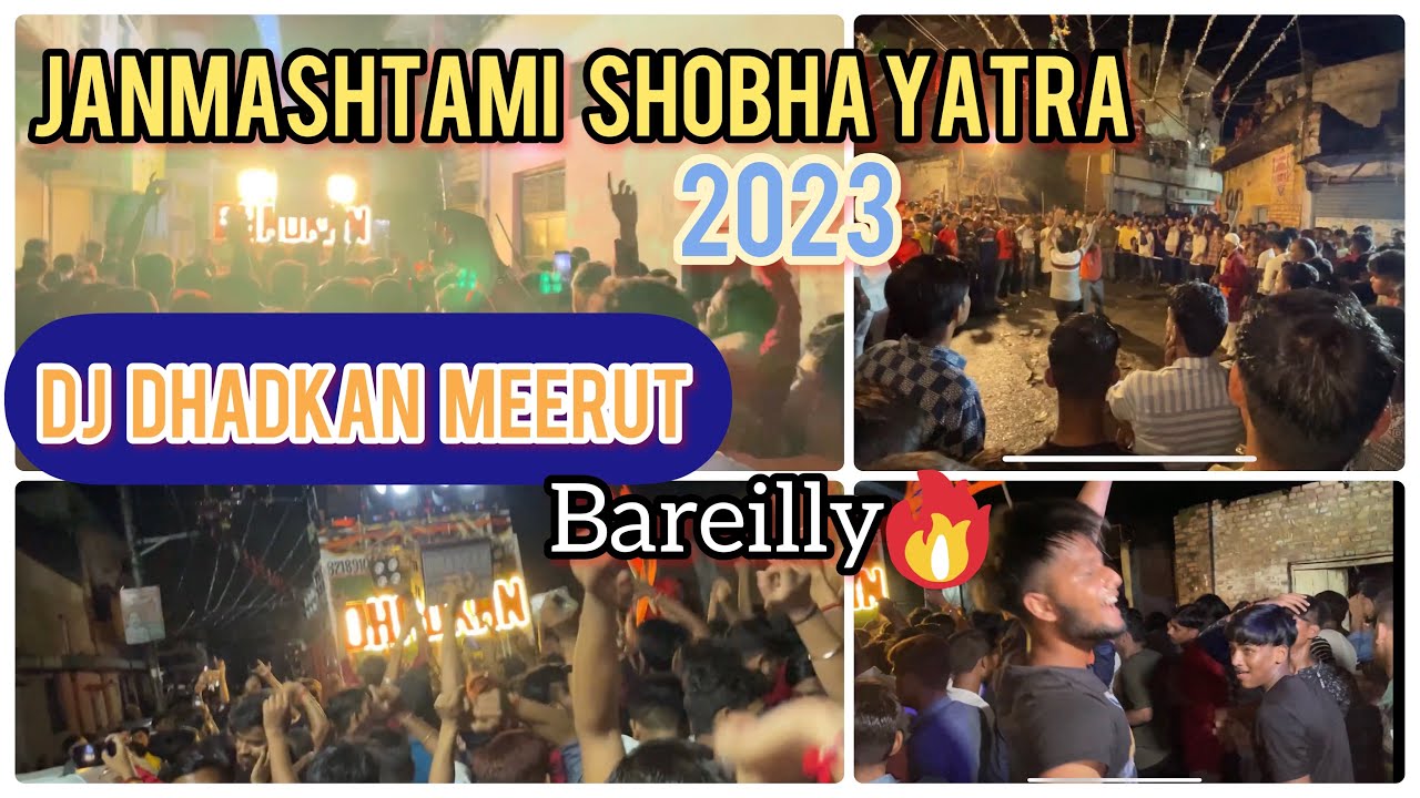 Janmashtami Shobha Yatra 2023 Bareilly DJ Dhadkan or Akhadha
