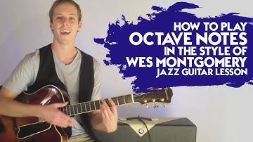 How to Play Octave Notes in the Style of Wes Montgomery - Jazz Guitar Lesson