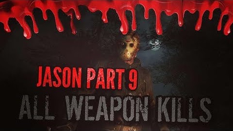 Friday13th Game Jason Part 9 All Weapon Kills