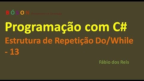 Programação em C# - Estrutura de Repetição Do While - 13