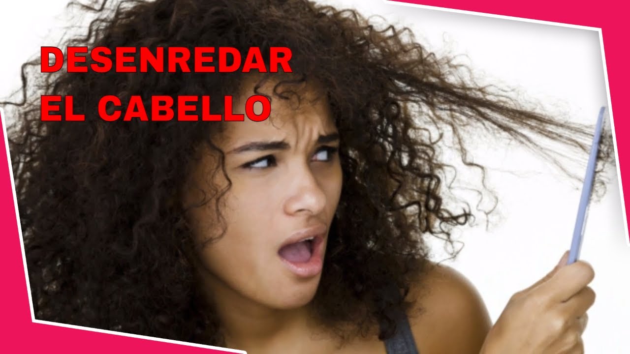 Como DESENREDAR EL CABELLO 5 pasos muy enredado SECO