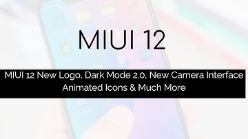 MIUI 12 New Logo, Dark Mode 2.0, New Camera interface, Animated Icons & Much More | The Android Rush