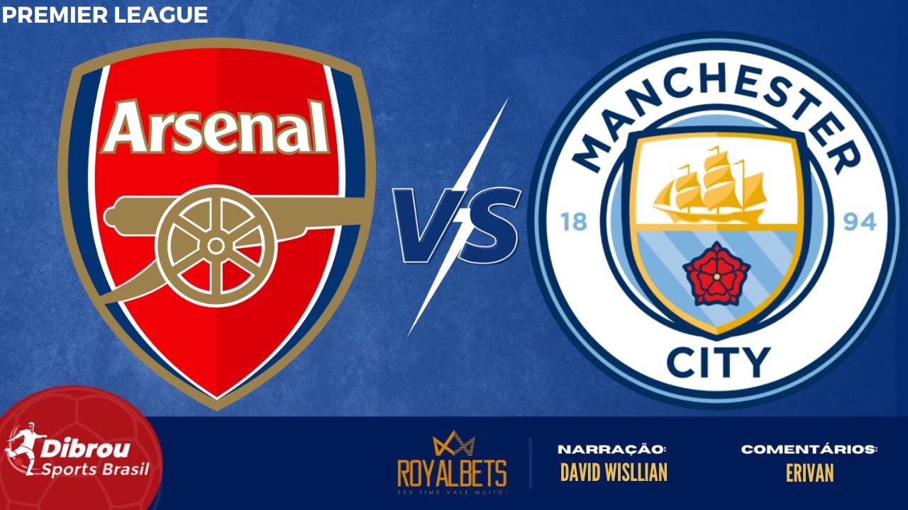 ARSENAL X MANCHESTER CITY AO VIVO COM IMAGENS- ASSISTA AGORA - JOGO DE HOJE  