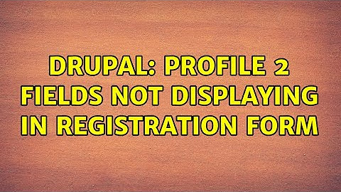 Drupal: Profile 2 fields not displaying in registration form