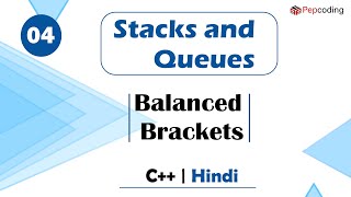Balanced Brackets | Module : Stacks and Queues | In Hindi | C++ | Video_4