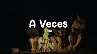TIMØ - A Veces (Letra/Lyrics)