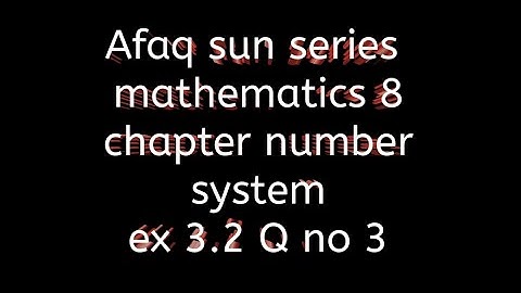 number system chap 3 || Afaq sun series 8 || ex 3.2