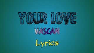 Download Lagu Vaskan - Your Love Lyrics [NCS] MP3