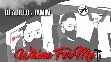 DJ ADILLO x TAMIM - WHINE FOR ME (Official Video)