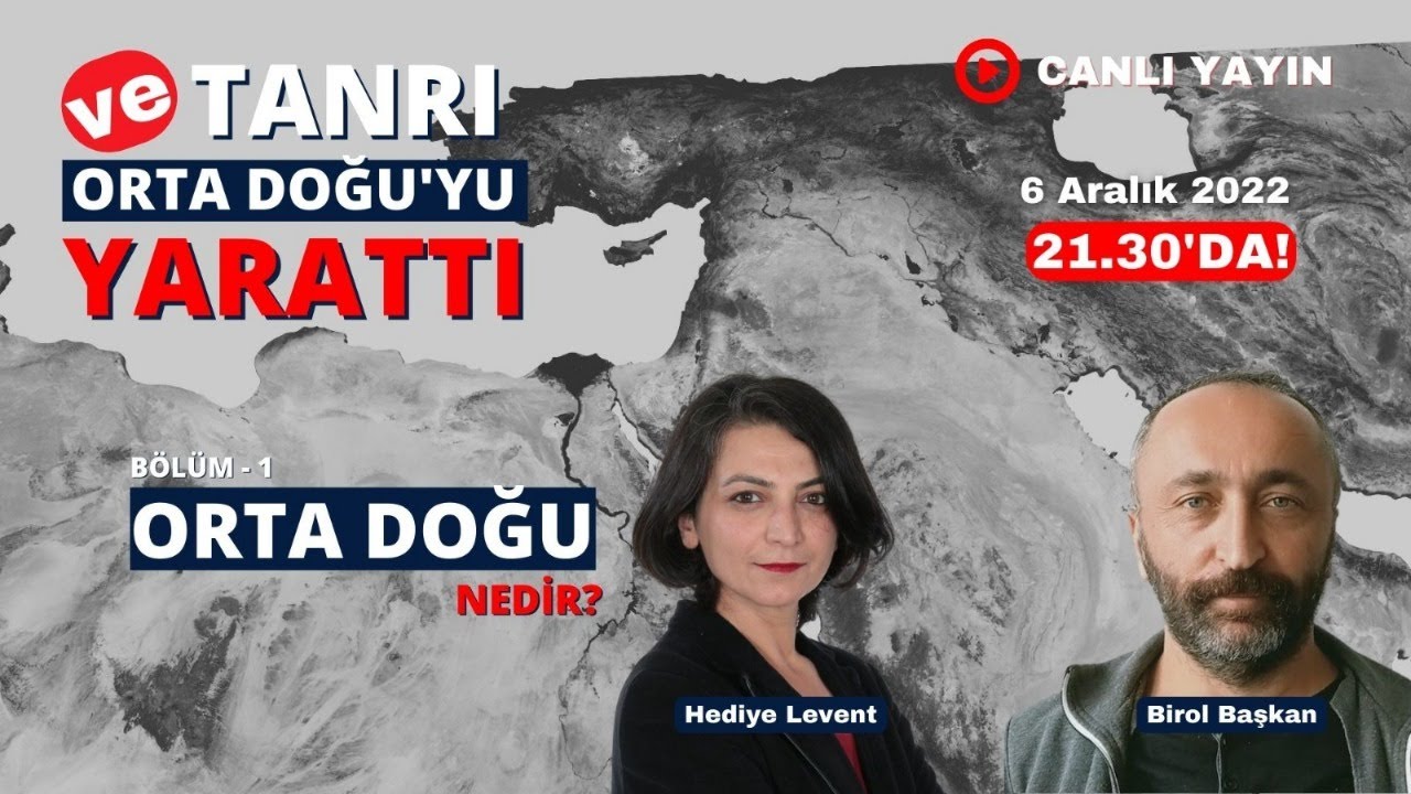 Ve Tanrı Orta Doğu'yu Yarattı 1 - Orta Doğu nedir? Dr. Birol Başkan ile konuşuyoruz