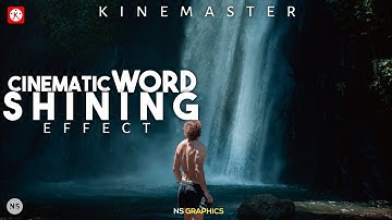 Cinematic Word Shining Effect by NS GRAPHICS in Kinemaster | Kinemaster Tutorial 2020 by NS GRAPHICS