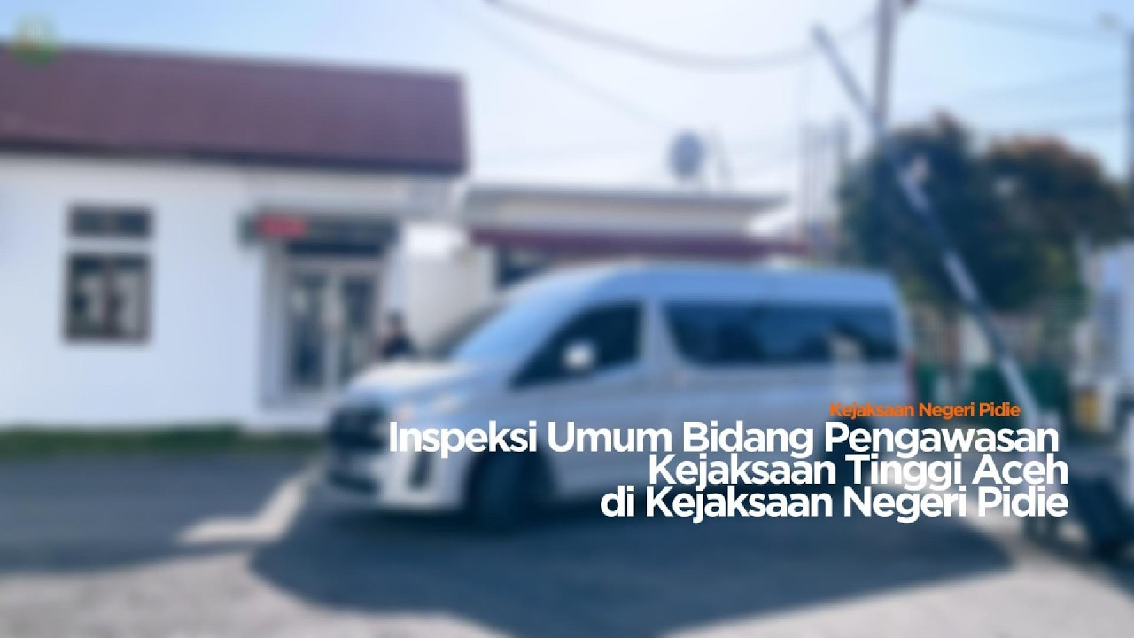 Inspeksi Umum Bidang Pengawasan Kejaksaan Tinggi Aceh di Kejaksaan Negeri Pidie