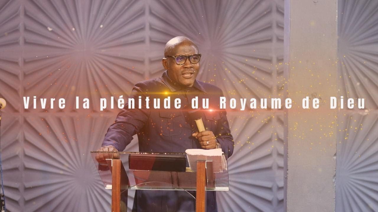 Vivre la plénitude du Royaume de Dieu - YouTube