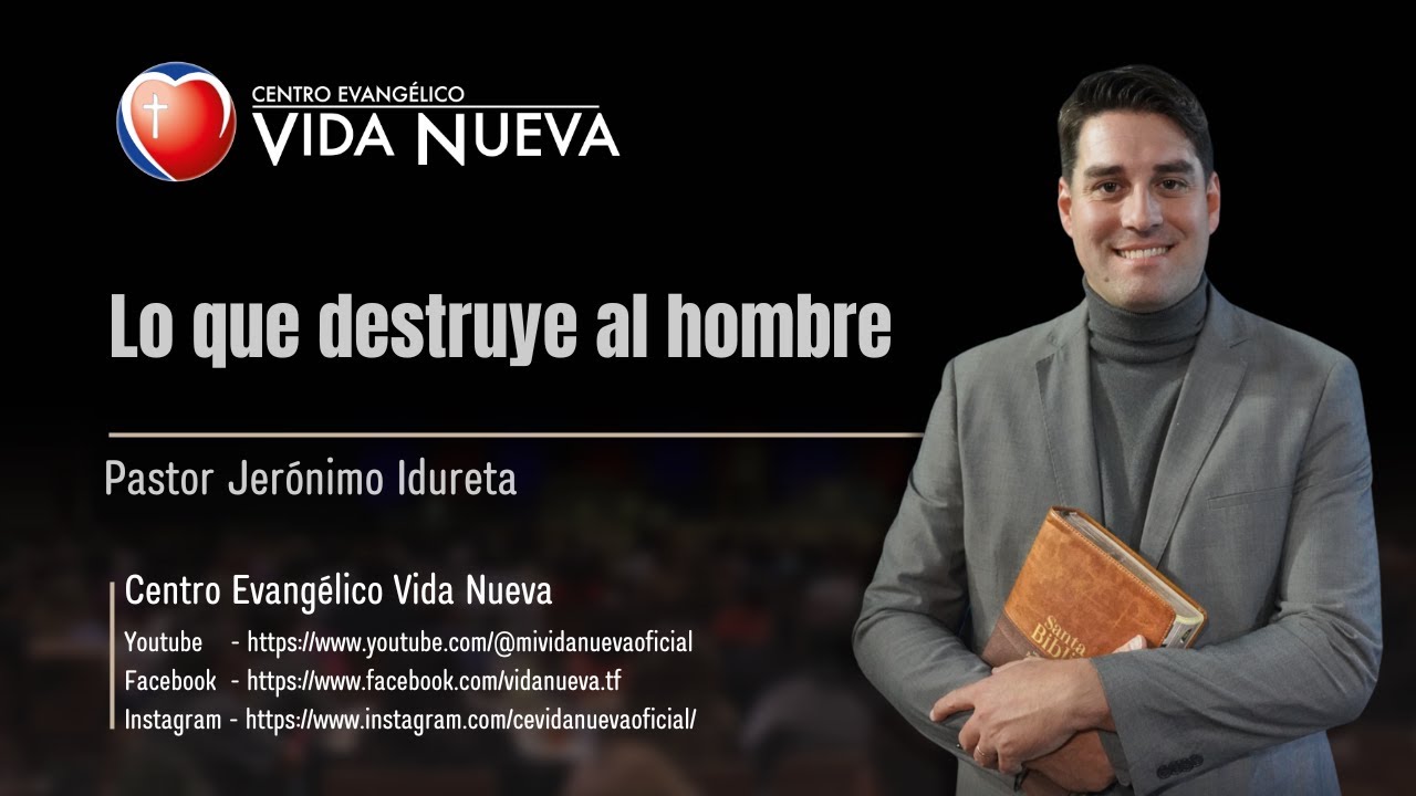 Lo que destruye al hombre, por el pastor Jerónimo Idureta