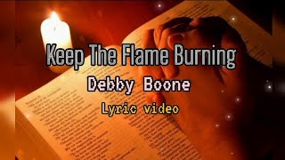 Keep The Flame Burning by Debby Boone lyric video