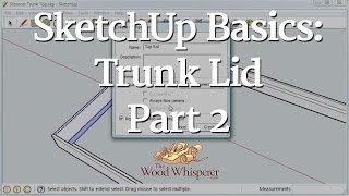 SketchUp Basics: Trunk Lid (Part 2 of 3)