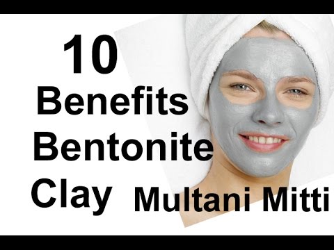 Benefits Of Multani Mitti - 10 Benefits of Bentonite Clay - Fuller’s Clay Skin