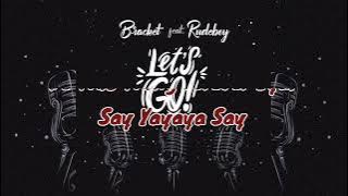 Bracket ft. Rudeboy – Let's Go Lyrics | Say Dum dum dum, Say Yayaya Say
