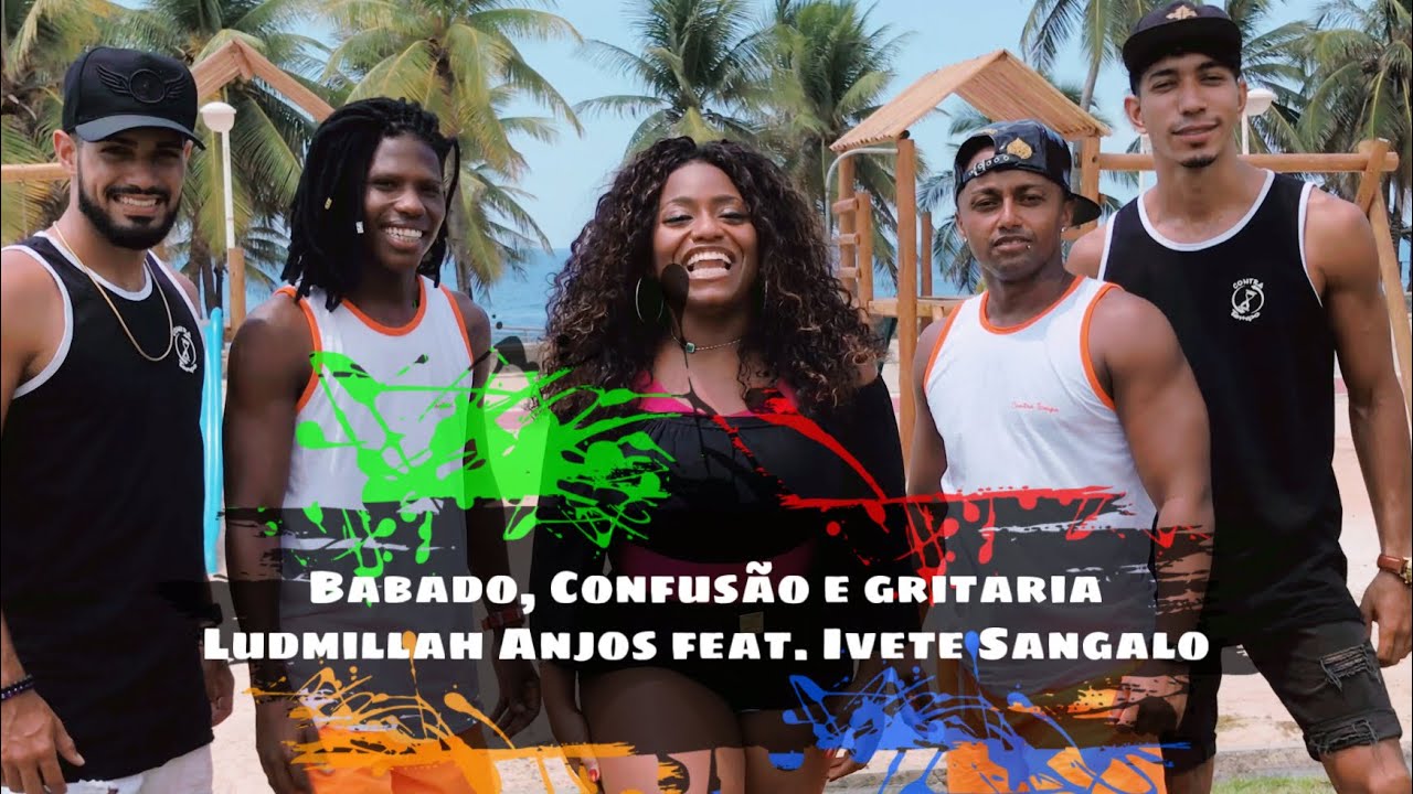 Babado, Confusão e gritaria - Ludmillah Anjos feat. Ivete Sangalo ...