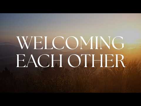 Welcoming Each Other