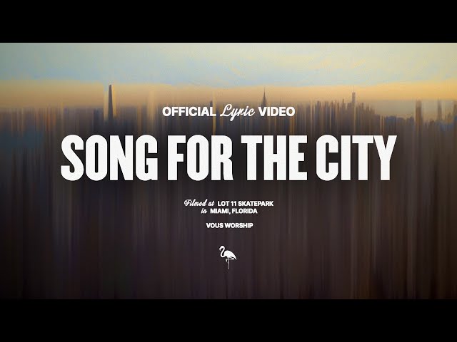 Song For The City — VOUS Worship (Official Lyric Video) class=