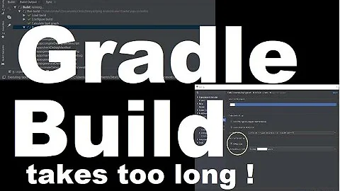 Gradle Build taking too Long!