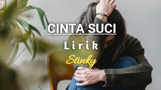 Cinta Suci - Stinky | Lirik