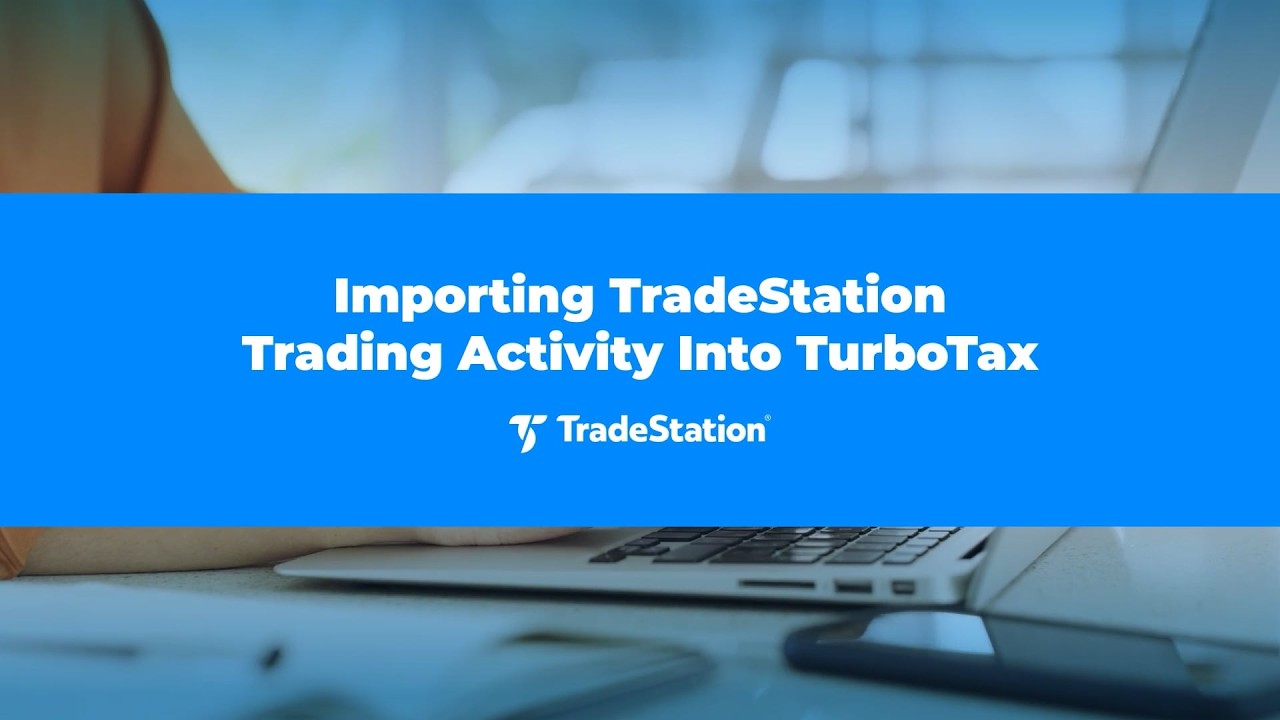 Importing TradeStation Trading Activity Into Turbotax