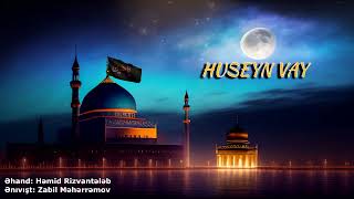 Həmid Rizvantələb - Huseyn Vay