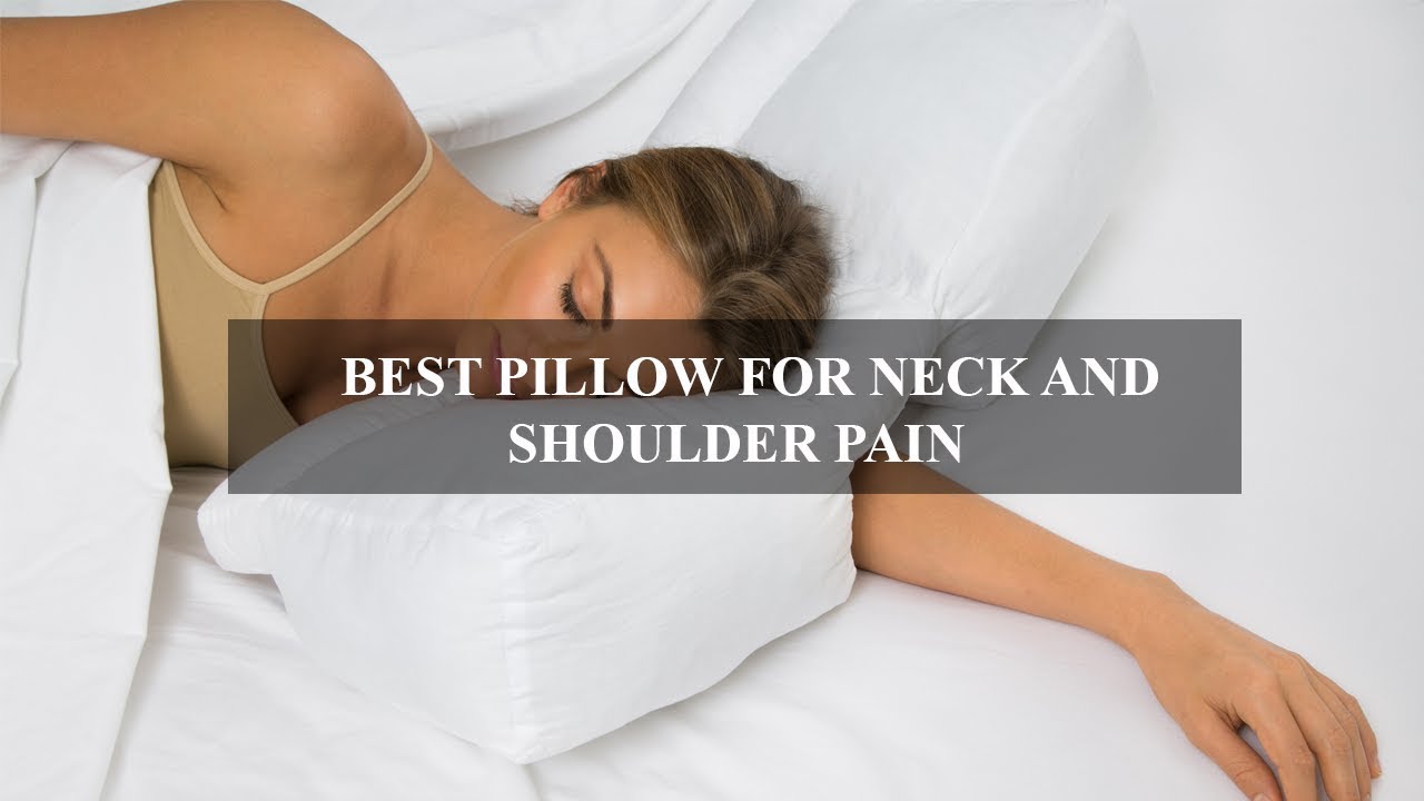 Best Pillow For Neck Pain And Shoulder Pain 2018 Youtube