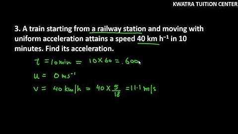 3. A train starting from a railway station and moving with uniform acceleration attains a speed 40