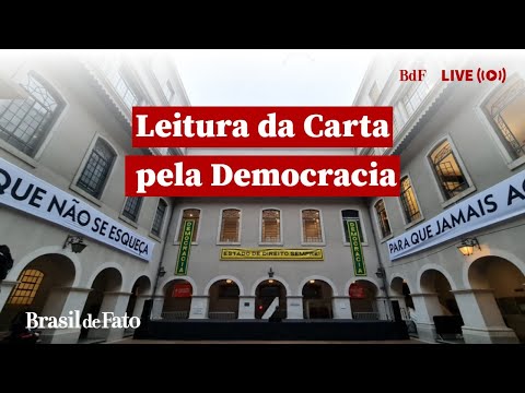 🔴 AO VIVO I Leitura da Carta às(aos) Brasileiras(os) em defesa do Estado Democrático de Direito