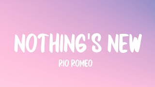 Rio Romeo - Nothing's New (Lyrics)