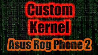 Asus Rog Phone 2 Custom Kernel Is Now Here  Install Guide  Better Battery Life  Wireguard Vpn