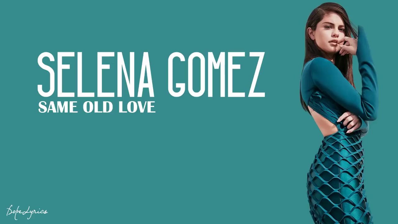 Selena Gomez Same Old Love Tekst Same Old Love - Selena Gomez (Lyrics) 🎵 - YouTube