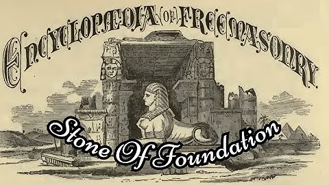 Stone Of Foundation: Encyclopedia of Freemasonry By Albert G. Mackey