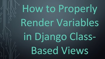 How to Properly Render Variables in Django Class-Based Views