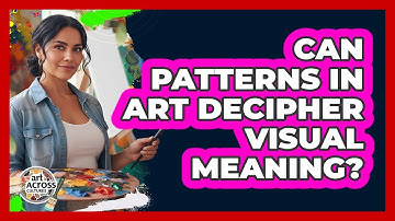 Can Patterns In Art Decipher Visual Meaning?