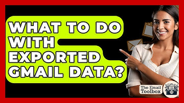 What To Do With Exported Gmail Data? - TheEmailToolbox.com