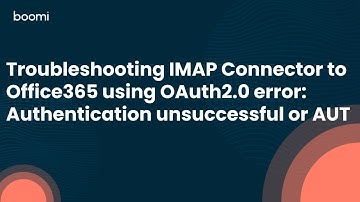 Troubleshooting IMAP Connector to Office365 using OAuth2.0 error: Authentication unsuccessful or AUT