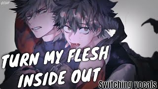 【Nightcore】 Turn My Flesh Inside Out (Deeper Version + lyrics) Switching Vocals