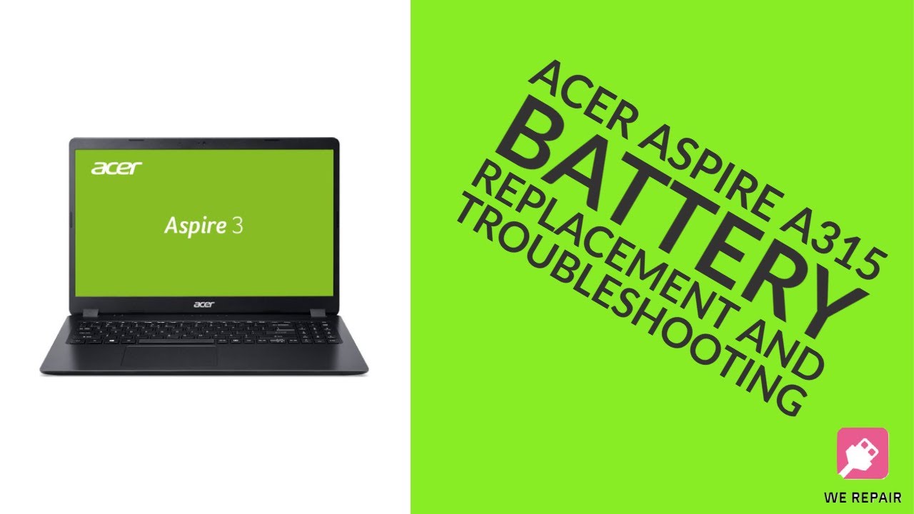 Acer Aspire A315 - Battery Replacement & Troubleshooting - YouTube